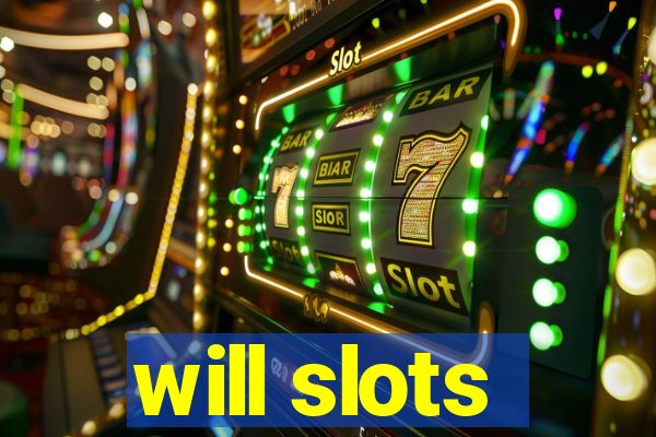 will slots